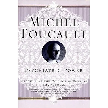 Psychiatric Power: Lectures at the Collège de France, 1973--1974