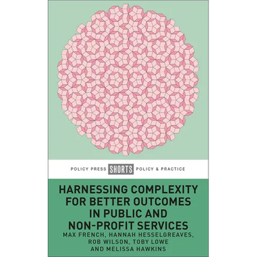 Harnessing Complexity for Better Outcomes in Public and Non-Profit Services