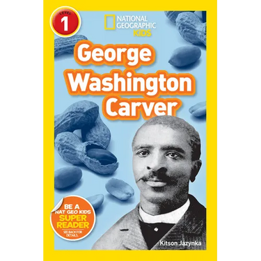 George Washington Carver (National Geographic Kids Readers, Level 1)