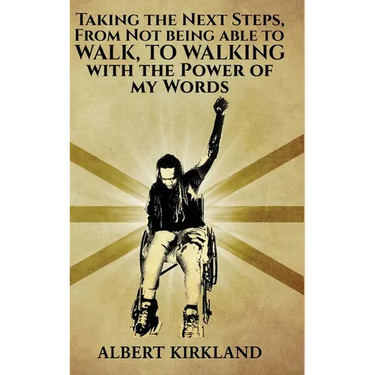 Taking The Next Steps, From Not Being Able to Walk to Walking with the Power of My Words