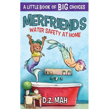 Merfriends Water Safety at Home: A Little Book of BIG Choices