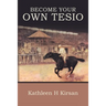 Become Your Own Tesio