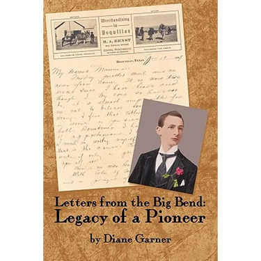 Letters from the Big Bend: Legacy of a Pioneer