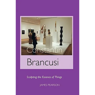 Constantin Brancusi: Sculpting the Essence of Things