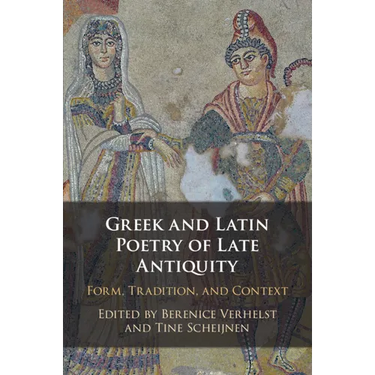 Greek and Latin Poetry of Late Antiquity