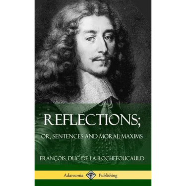 Reflections; Or, Sentences and Moral Maxims (Hardcover)