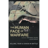 The Human Face of Warfare: Killing, Fear and Chaos in Battle