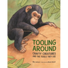 Tooling Around: Crafty Creatures and the Tools They Use