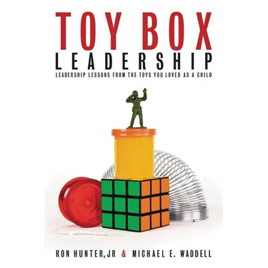 The Toy Box Leadership: Leadership Lessons from the Toys You Loved as a Child