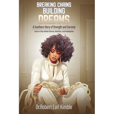 Breaking Chains, Building Dreams: A Southern Story of Strength and Survival