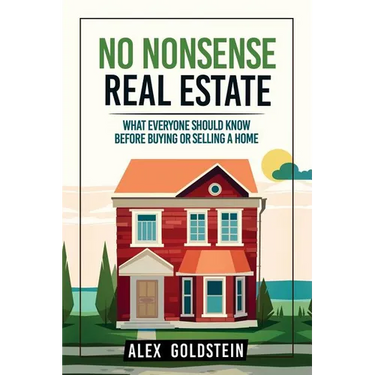 No Nonsense Real Estate: What Everyone Should Know Before Buying or Selling a Home