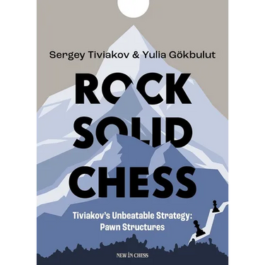 Rock Solid Chess: Tiviakov's Unbeatable Strategies: Pawn Structures