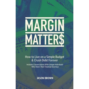 Margin Matters: How to Live on a Simple Budget & Crush Debt Forever