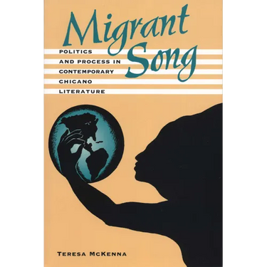 Migrant Song: Politics and Process in Contemporary Chicano Literature