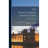 The Montgomery Manuscripts: 1603-1706 Complete From Family Papers by William Montgomery, of Rosemount