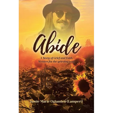 Abide: A Story of Grief and Faith Written for the grieving soul
