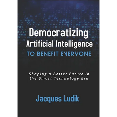 Democratizing Artificial Intelligence to Benefit Everyone: Shaping a Better Future in the Smart Technology Era