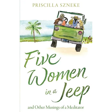 Five Women in a Jeep: and Other Musings of a Meditator