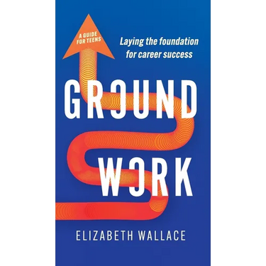 Groundwork: Laying the foundation for career success