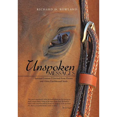 Unspoken Messages: Spiritual Lessons I Learned from Horses and Other Earthbound Souls