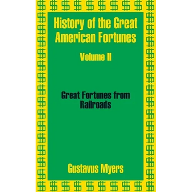 History of the Great American Fortunes (Volume Two)