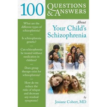 100 Questions & Answers about Your Child's Schizophrenia