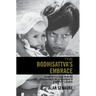 The Bodhisattva's Embrace: Dispatches from Engaged's Buddhism's Front Lines