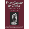 From Chance to Choice: Genetics and Justice
