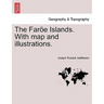 The Faroe Islands. with Map and Illustrations.