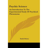 Psychic Science: An Introduction To The Experimental Study Of Psychical Phenomena
