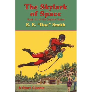The Skylark of Space: Book #1 of the Skylark Series