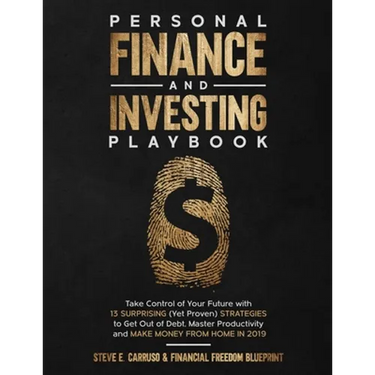 Personal Finance and Investing Playbook: Take Control of Your Future with 13 Surprising (Yet Proven) Strategies to Get Out of Debt, Master Productivit