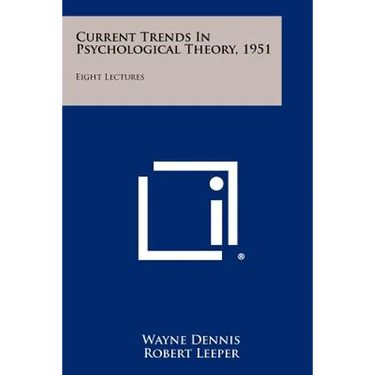 Current Trends in Psychological Theory, 1951: Eight Lectures