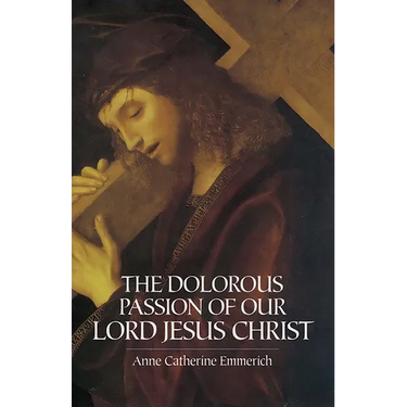 The Dolorous Passion of Our Lord Jesus Christ