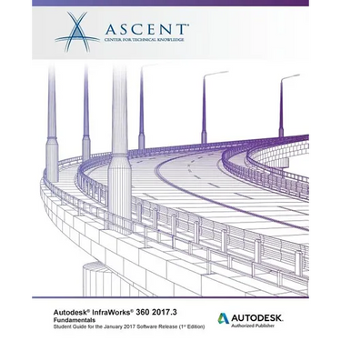 Autodesk InfraWorks 360 2017.3 Fundamentals: Autodesk Authorized Publisher