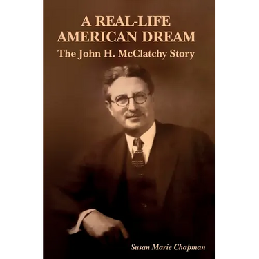 A Real-Life American Dream: The John H. McClatchy Story