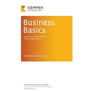 Business Basics: A Guide to Who Does What in Today's Businesses
