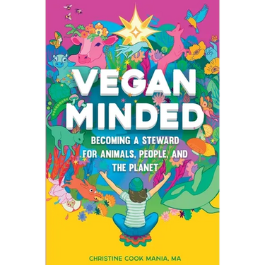 Vegan Minded: Becoming a Steward for Animals, People, and the Planet
