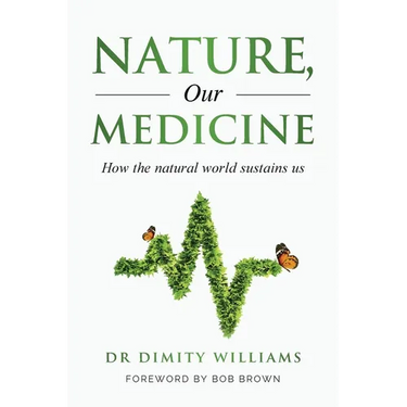 Nature, Our Medicine: How the natural world sustains us