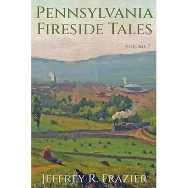 Pennsylvania Fireside Tales Volume 7