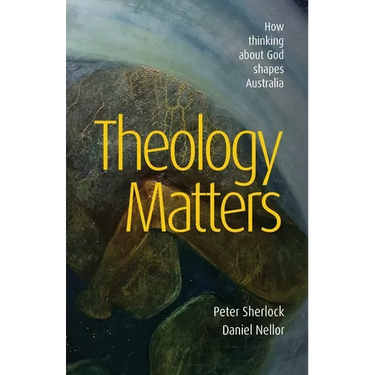 Theology Matters: How thinking about God shapes Australia