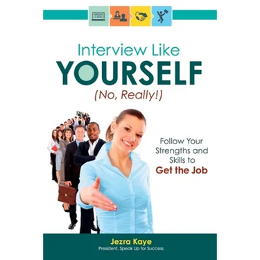 Interview Like Yourself... No, Really! Follow Your Strengths and Skills to Get the Job