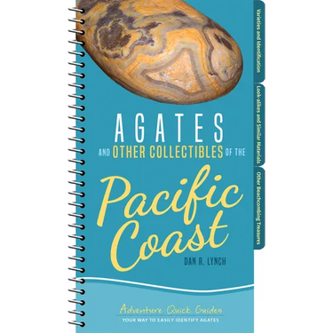 Agates and Other Collectibles of the Pacific Coast: Your Way to Easily Identify Agates