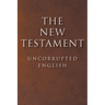 The New Testament: Uncorrupted English