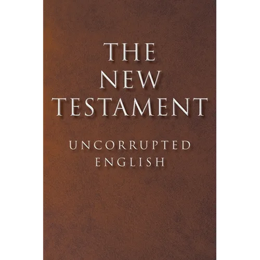 The New Testament: Uncorrupted English