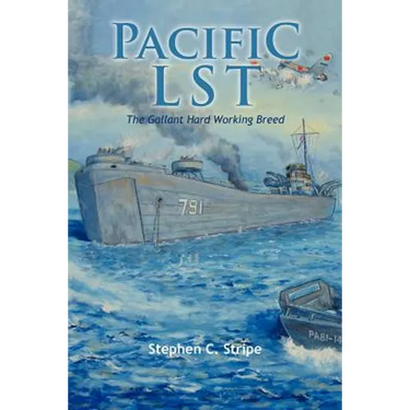 Pacific Lst 791: A Gallant Ship and Her Hardworking Coast Guard Crew at the Invasion of Okinawa