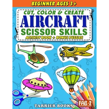 Aircraft Scissor Skills: Cut, color and create. Educational Activity Book for kids ages 3+
