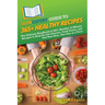 HowExpert Guide to 365+ Healthy Recipes: The Ultimate Handbook of 365+ Healthy 15-Minute Recipes to Help You Eat Smarter, Cook Faster, and Feel Your B