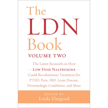The Ldn Book, Volume Two: The Latest Research on How Low Dose Naltrexone Could Revolutionize Treatment for Ptsd, Pain, Ibd, Lyme Disease, Dermatologic