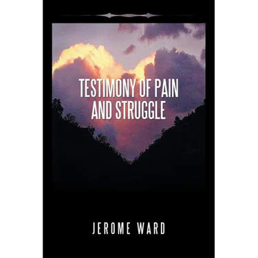 Testimony of Pain and Struggle